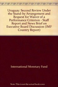 Uruguay: Second Review Under the Stand-by Arrangement and Request for Waiver of a Performance Criterion - Staff Report and News Brief on Executive Board Discussion (IMF Country Report)