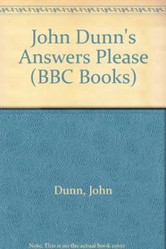 John Dunn's Answers Please (BBC Books)