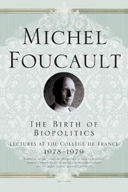 The Birth of Biopolitics: Lectures at the College de France, 1978--1979