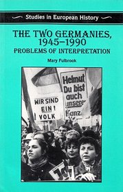 The Two Germanies 1945-1990: Problems of Interpretation