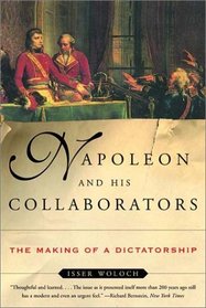 Napoleon and His Collaborators: The Making of a Dictatorship