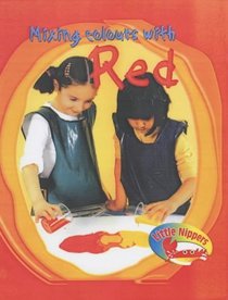 Little Nippers: Mixing Colours - Red (Little Nippers) (Little Nippers)