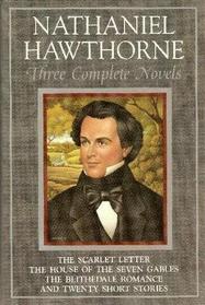 Nathaniel Hawthorne: Three Complete Novels