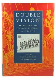 Double Vision: Art Histories and Colonial Histories in the Pacific