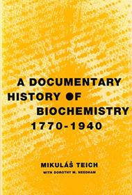 A Documentary History of Biochemistry, C1770-1940