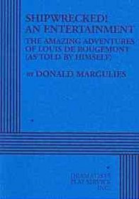 Shipwrecked! an Entertainment: The Amazing Adventures of Louis De Rougemont (As Told by Himself)