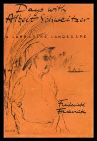 Days With Albert Schweitzer: A Lambarene Landscape