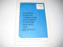 Planning National Curriculum Assessment in History Teaching for Key Stage 3 (Teaching of History)