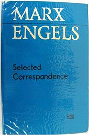 Selected Correspondence (Anthologies of Marx & Engels)