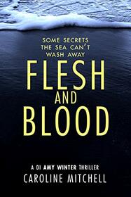 Flesh and Blood (A DI Amy Winter Thriller, 4)