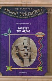 The Life  Times of Rameses the Great (Biography from Ancient Civilizations) (Biography from Ancient Civilizations)