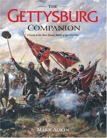 The Gettysburg Companion: The Complete Guide to America's Most Famous Battle