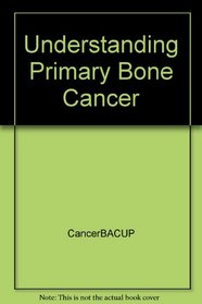 Understanding Primary Bone Cancer