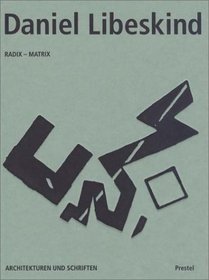 Daniel Libeskind, Radix-Matrix: Architekturen und Schriften (German Edition)