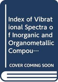Index of vibrational spectra of inorganic and organometallic compounds