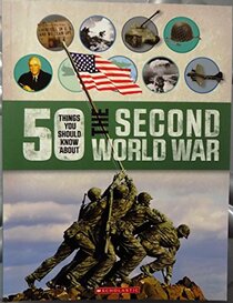 The Second World War (50 Things You Should Know About)