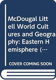 McDougal Littell World Cultures and Geography: Eastern Hemisphere (Teacher's Edition)