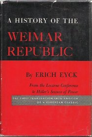 A History of the Weimar Republic, Volume II, From the Locarno Conference to Hitler's Seizure of Power