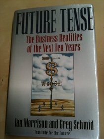 Future Tense: The Business Realities of the Next Ten Years