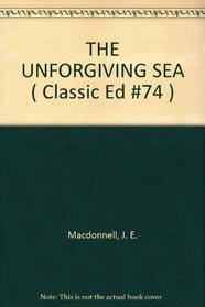 THE UNFORGIVING SEA ( Classic Ed #74 )