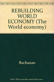 REBUILDING WORLD ECONOMY (The World economy)