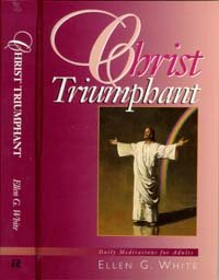 Christ triumphant: Devotional meditations on the great controversy story
