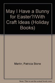 May I Have a Bunny for Easter?/With Craft Ideas (Holiday Books)