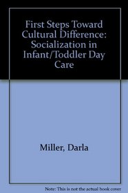 First Steps Toward Cultural Difference: Socialization in Infant Toddler Day Care