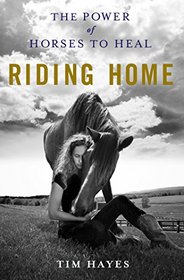 Riding Home: The Power of Horses to Heal