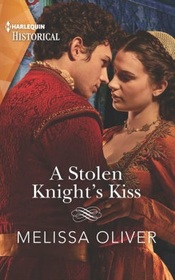 A Stolen Knight's Kiss (Protectors of the Crown, Bk 2) (Harlequin Historical, No 1687)