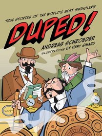 Duped!: True Stories of the World's Best Swindlers (It Actually Happened)