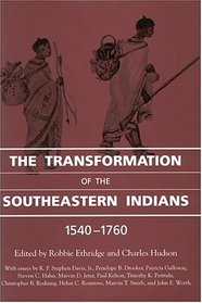 The Transformation of the Southeastern Indians: 1540-1760 (Chancellor Porter L. Fortune Symposium in Southern History)