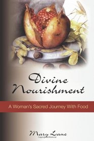Divine Nourishment: A Woman's Sacred Journey with Food