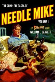The Complete Cases of Needle Mike, Volume 1 (The Dime Detective Library)