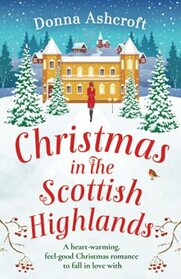 Christmas in the Scottish Highlands: A heartwarming, feel-good Christmas romance to fall in love with