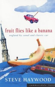 Fruit Flies Like a Banana: England by Canal and Classic Car
