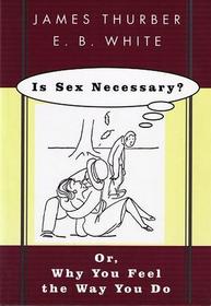 Is Sex Necessary? Or, Why You Feel the Way You Do