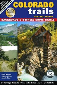 Colorado Trails Central Region: Backroads & 4-Wheel Drive Trails