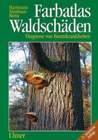 Farbatlas Waldschden. Diagnose von Baumkrankheiten.