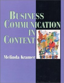 Business Communication in Context: Principles and Practice