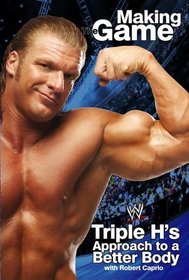 Triple H Making the Game : Triple H's Approach to a Better Body