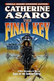 The Final Key: Part Two of Triad (Saga of the Skolian Empire)