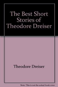 The Best Short Stories of Theodore Dreiser