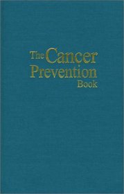 The Cancer Prevention Book: Holistic Guidelines From the World-Famous Bristol Cancer Help Centre
