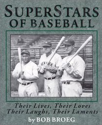 Superstars of Baseball: Their Lives, Their Loves , Their Laughs, Their Laments