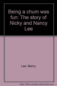 Being a chum was fun: The story of Nicky and Nancy Lee