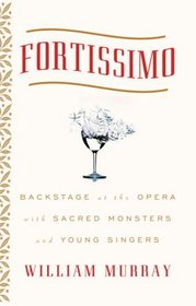 Fortissimo: Backstage at the Opera with Sacred Monsters and Young Singers