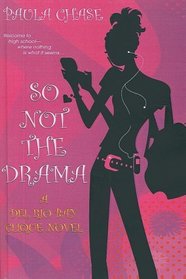 So Not the Drama (A Del Rio Bay Clique Novel)