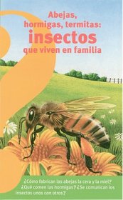 Abejas, hormigas, termitas: insectos que viven en familia/ Bees, Ants, Termites: Insects that Live in Families (Altea Benjamin) (Spanish Edition)
