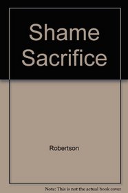 The shame and the sacrifice: The life and martyrdom of Dietrich Bonhoeffer